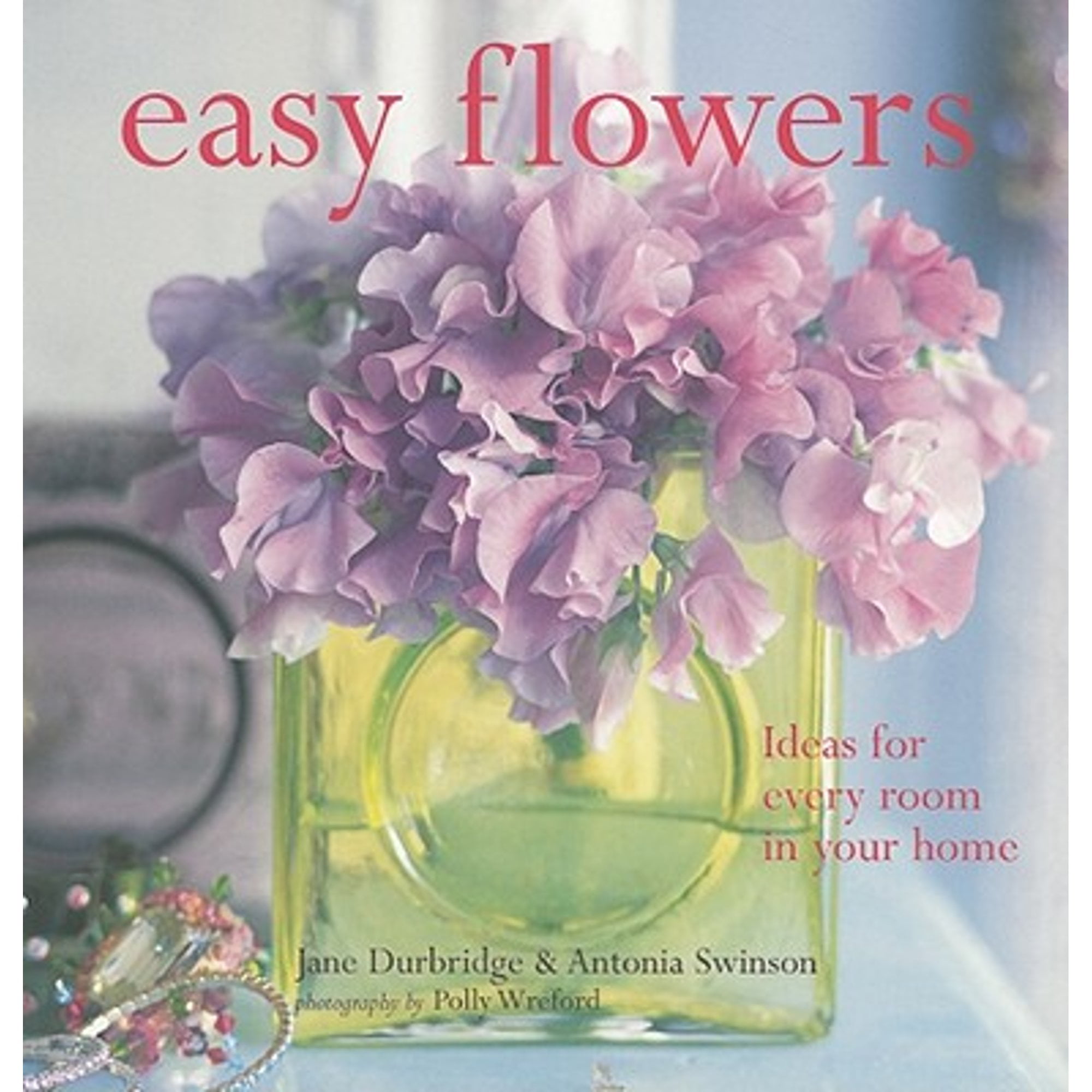 Flowers:　9781845979850)　Swinson,　by　Polly　Antonia　Durbridge,　Jane　Pre-Owned　(Paperback　Ideas　Every　Home　Your　in　Room　for　Easy　Wreford