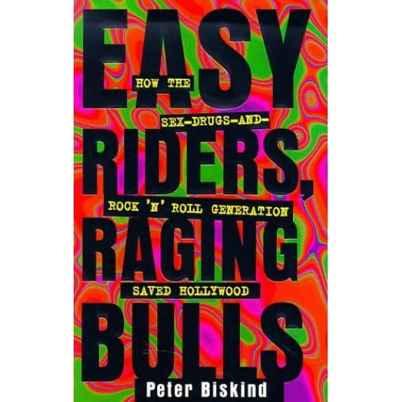 Pre-Owned Easy Riders Raging Bulls: How the Sex-Drugs-And Rock 'N Roll Generation Saved Hollywood (Hardcover) 0684809966 9780684809960