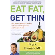 Eat Fat, Get Thin Why the Fat We Eat Is the Key to Sustained Weight Loss and Vibrant Health Paperback