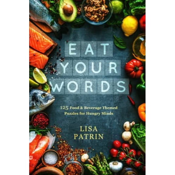 Eat Your Words: 125 Food & Beverage Themed Puzzles for Hungry Minds Paperback