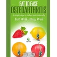 thumbnail image 1 of Pre-Owned Eat to Ease Osteoarthritis:: 5 simple steps to reduce pain naturally Paperback, 1 of 1