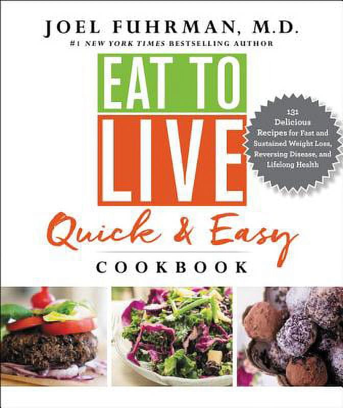Pre-Owned Eat to Live Quick and Easy Cookbook: 131 Delicious Recipes for Fast and Sustained Weight (Hardcover 9780062684950) by Dr. Joel Fuhrman