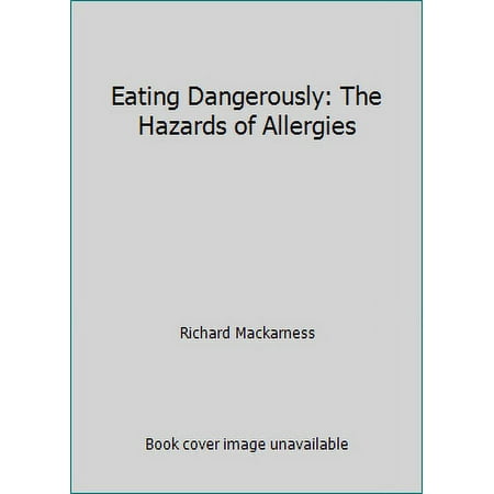 Eating Dangerously: The Hazards of Allergies [Paperback - Used]