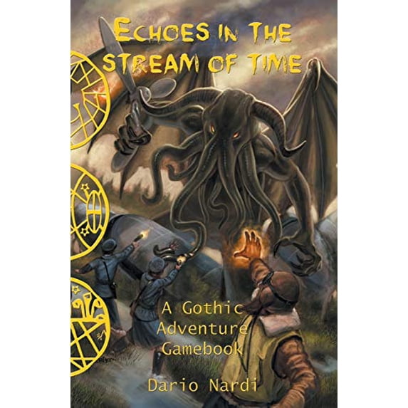 Pre-Owned Echoes in the Stream of Time: A Gothic Adventure Gamebook (Paperback) 1513653644 9781513653648
