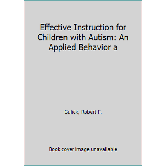 Pre-Owned Effective Instruction for Children with Autism: An Applied Behavior Analytic Approach (Paperback) 1890032107 9781890032104