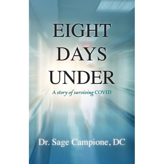 Pre-Owned Eight Days Under: A Story of Surviving COVID (Paperback) 1942923600 9781942923602