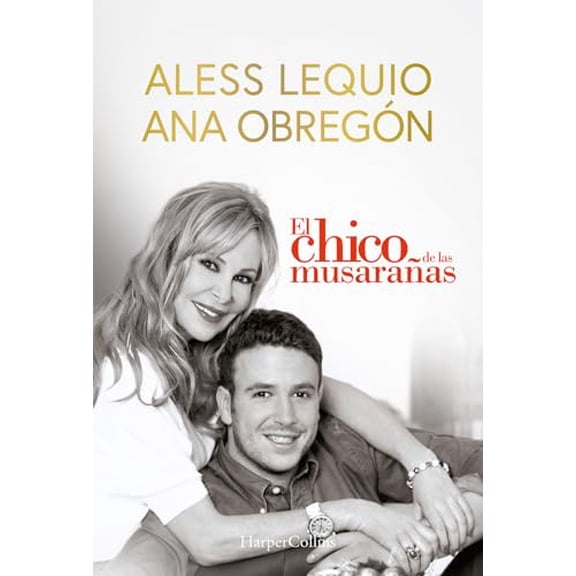 Pre-Owned El Chico de Las Musarañas (the Shrewmouse Boy): The Most Beautiful Proof of Love from a Mother, a (Paperback) by Ana Obregón, Aless Lequio