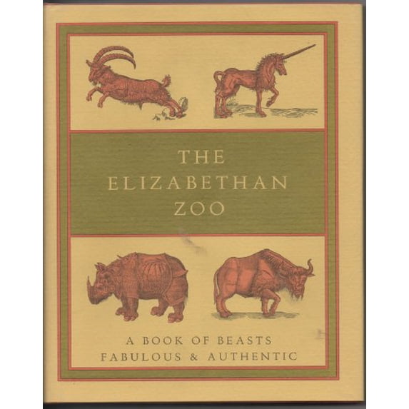 Pre-Owned Elizabethan Zoo: Book of Beasts Both Fabulous and Authentic Paperback