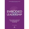 thumbnail image 1 of Pre-Owned Embodied Leadership: The Somatic Approach to Developing Your Leadership (Paperback) 0749465646 9780749465643, 1 of 1