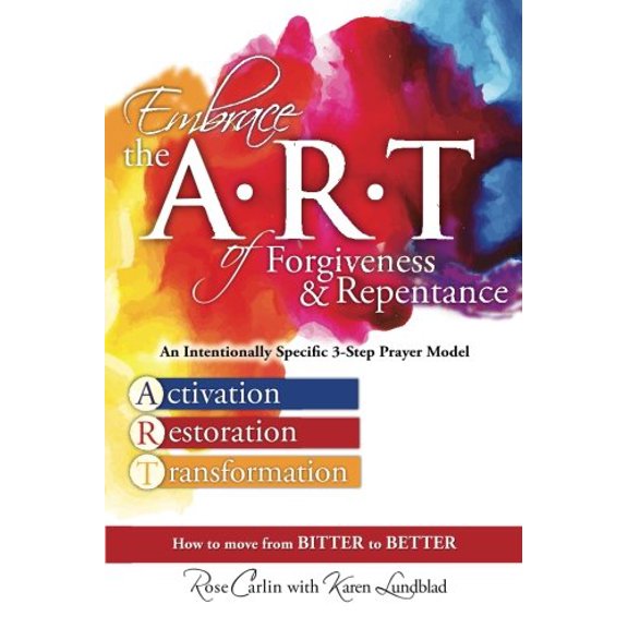 Pre-Owned Embrace the ART of Forgiveness & Repentance: An Intentionally Specific 3-Step Prayer Model (Paperback) 0996936408 9780996936408