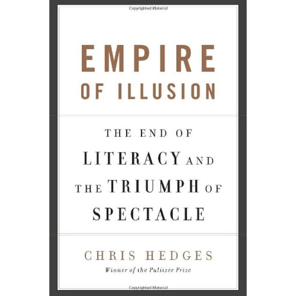 Empire of Illusion : The End of Literacy and the Triumph of Spectacle