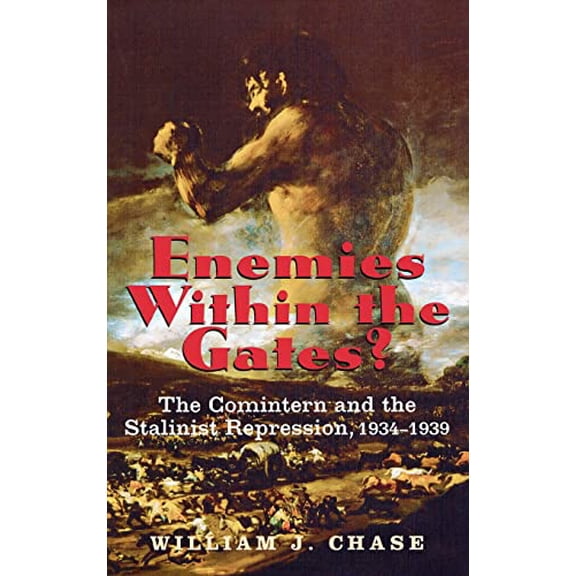 Pre-Owned Pre-Owned Enemies Within the Gates ? The Comintern & Stalinist Repression 193439: The Comintern and the Stalinist Repression, 1934-1939 (Annals of Communism) Paperback