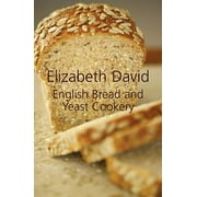 Pre-Owned English Bread and Yeast Cookery (Hardcover) by Elizabeth David