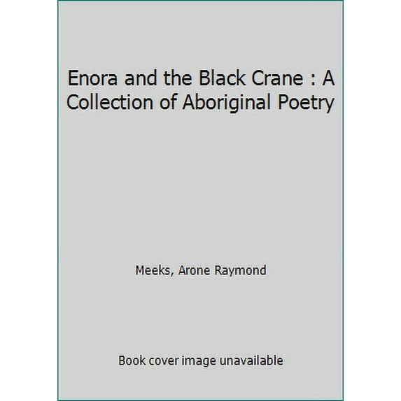 Pre-Owned Enora and the Black Crane : A Collection of Aboriginal Poetry (Paperback) 0868966444 9780868966441
