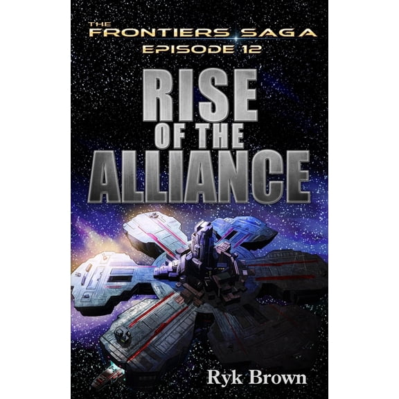 Frontiers Saga: Ep.#12 - "Rise of the Alliance" (Paperback)