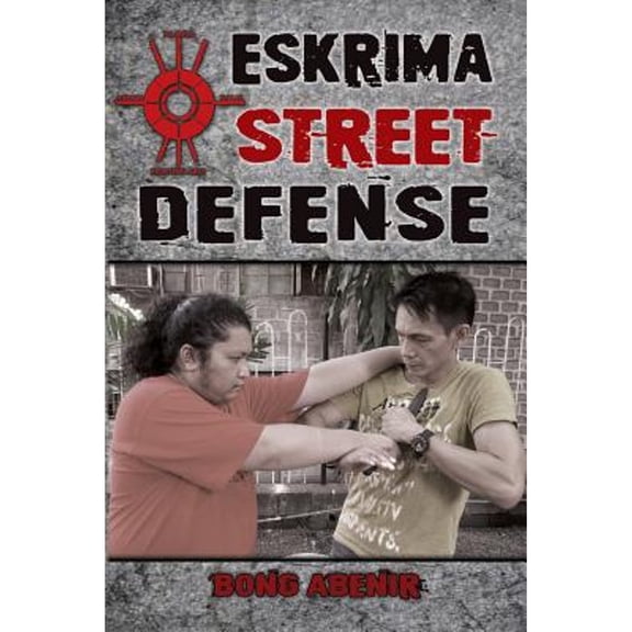 Pre-Owned Eskrima Street Defense: Practical Techniques for Dangerous Situations (Paperback) by Fernando Bong Abenir, Mark V Wiley