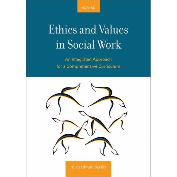 Ethics and Values in Social Work: An Integrated Approach for a Comprehensive Curriculum (Paperback)