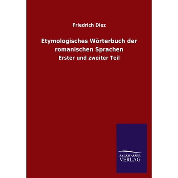 Pre-Owned Etymologisches Wörterbuch der romanischen Sprachen: Erster und zweiter Teil (Paperback) 384605318X 9783846053188