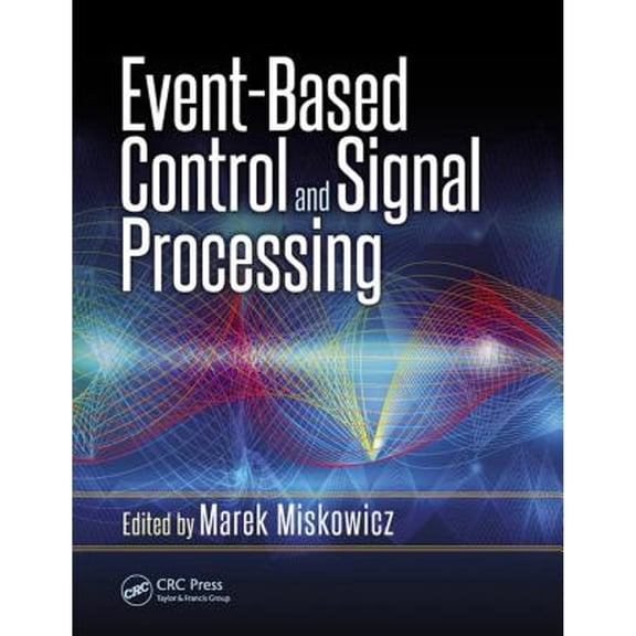 Pre-Owned Event-Based Control and Signal Processing (Hardcover) by Marek Miskowicz
