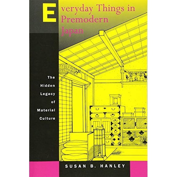 Pre-Owned Pre-Owned Everyday Things in Premodern Japan: The Hidden Legacy of Material Culture Paperback