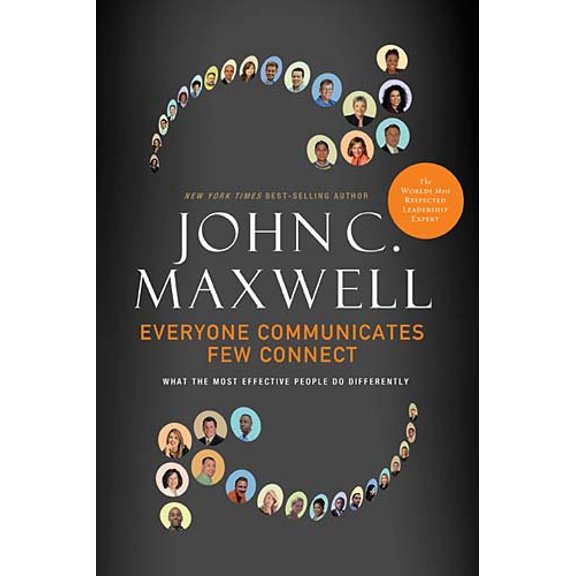 Pre-Owned Everyone Communicates, Few Connect : What the Most Effective People Do Differently by John C. Maxwell (Hardcover), Business & Investing, English