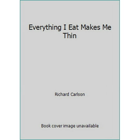Everything I Eat Makes Me Thin [Paperback - Used]