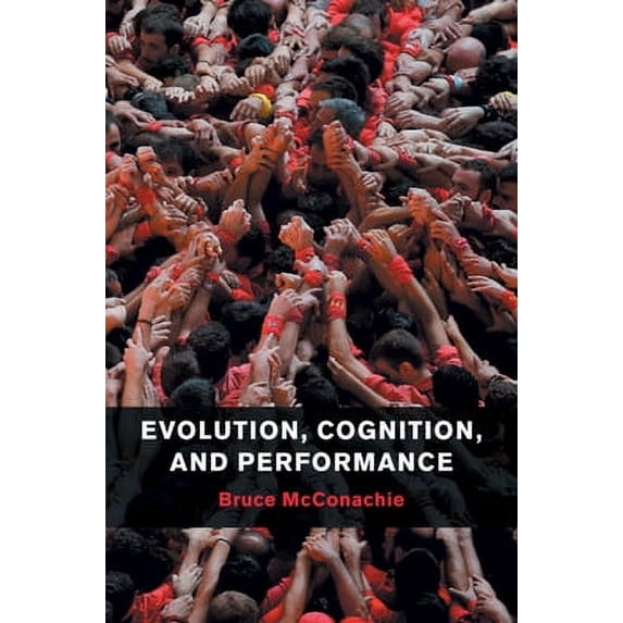 Pre-Owned Evolution, Cognition, and Performance (Paperback) 1107463459 9781107463455