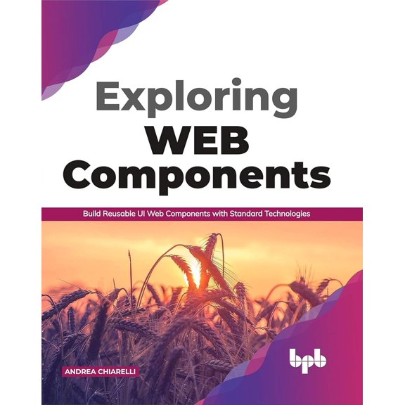 Pre-Owned Exploring Web Components: Build Reusable UI Web Components with Standard Technologies (English Edition) (Paperback) 938942397X 9789389423976