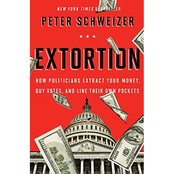 Pre-Owned Extortion: How Politicians Extract Your Money, Buy Votes, and Line Their Own Pockets Paperback