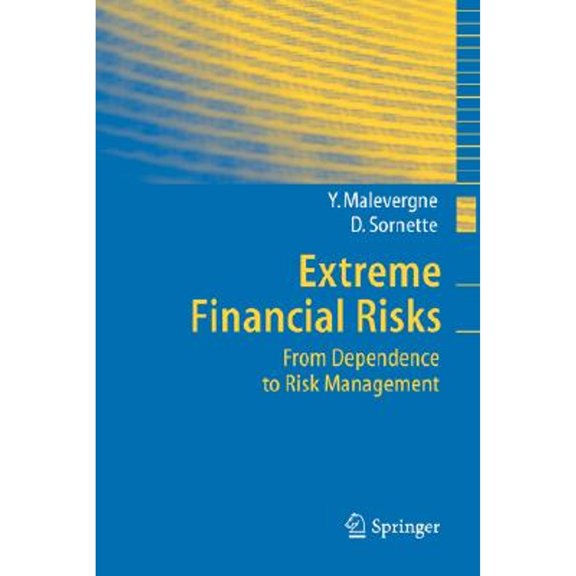 Pre-Owned Extreme Financial Risks: From Dependence to Risk Management (Paperback) by Yannick Malevergne, Didier Sornette