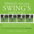thumbnail image 1 of Pre-Owned FINALLY: The Golf Swing´s Simple Secret: A revolutionary method proved for the weekend golfer to significantly improve distance and accuracy from day one: Volume 1 Paperback, 1 of 1