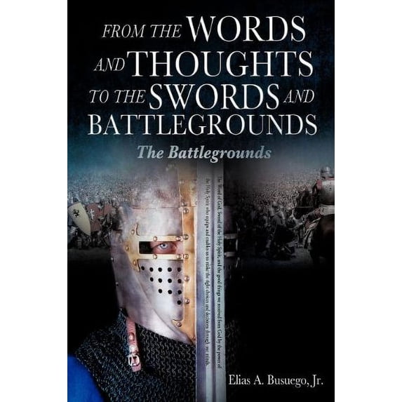 Pre-Owned FROM THE WORDS AND THOUGHTS TO THE SWORDS AND BATTLEGROUNDS Paperback