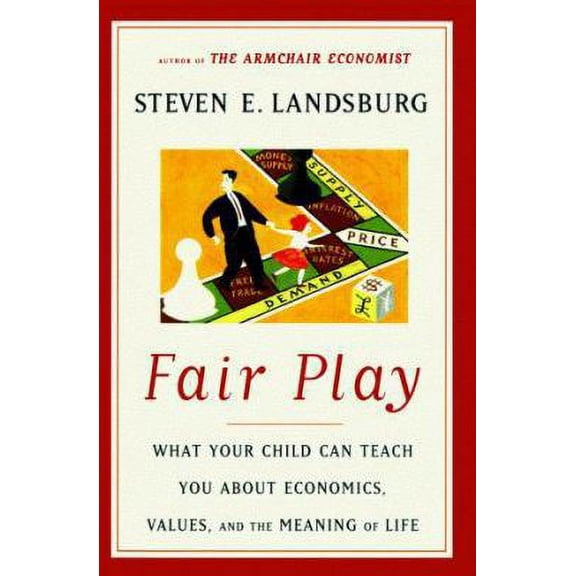 Pre-Owned Fair Play: What Your Child Can Teach You about Economics, Values and the Meaning of Life by Steven Landsburg Library Binding