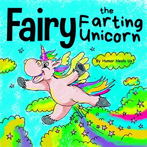 Pre-Owned Fairy the Farting Unicorn: A Story About a Unicorn Who Farts (Paperback) 1637310218 9781637310212