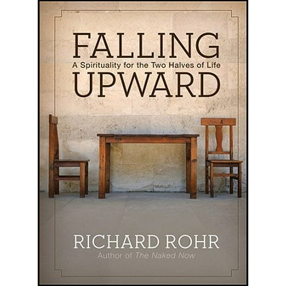 Pre-Owned Falling Upward: A Spirituality for the Two Halves of Life (Hardcover 9780470907757) by Richard Rohr