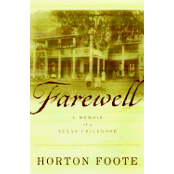 Pre-Owned Farewell: A Memoir of a Texas Childhood (Hardcover 9780684844398) by Horton Foote
