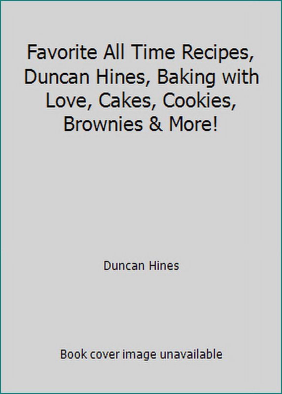PreOwned Favorite All Time Recipes, Duncan Hines, Baking with Love, Cakes, Cookies, Brownies