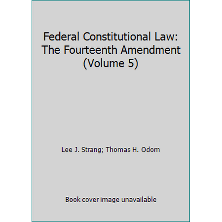 Federal Constitutional Law: The Fourteenth Amendment (Volume 5), Used [Paperback]