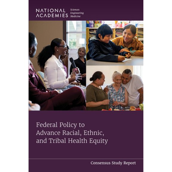 Pre-Owned Federal Policy to Advance Racial, Ethnic, and Tribal Health Equity (Paperback) by Engineering National Academies of Sciences, Medicine, Health and Medicine Division, Board on Population Heal