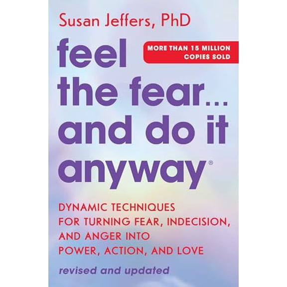 Pre-Owned Feel the Fear... and Do It Anyway: Dynamic Techniques for Turning Fear, Indecision, and Anger Into Power, Action, and Love Paperback