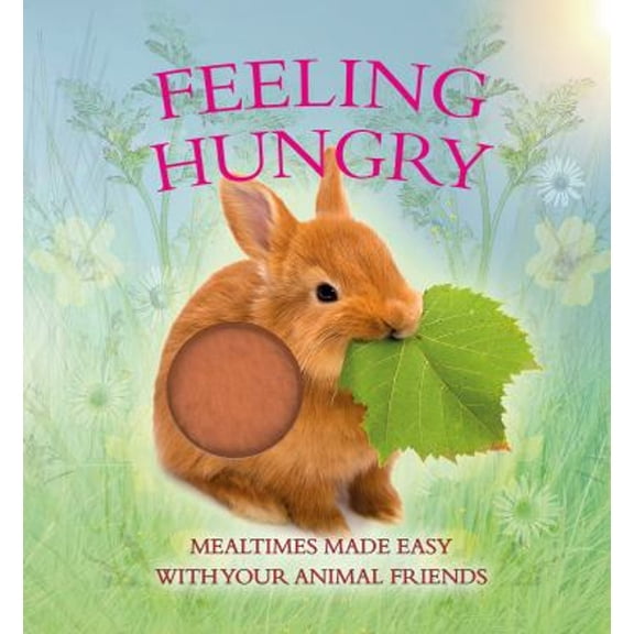 Pre-Owned Feeling Hungry: Mealtimes Made Easy with Your Animal Friends (Board book) 0228103320 9780228103325