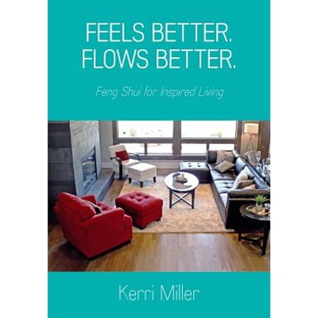 Pre-Owned Feels Better. Flows Feng Shui for Inspired Living (Paperback 9780990744917) by Kerri Miller