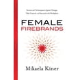 thumbnail image 1 of Pre-Owned Female Firebrands: Stories and Techniques to Ignite Change, Take Control, and Succeed in the Workplace Paperback, 1 of 1