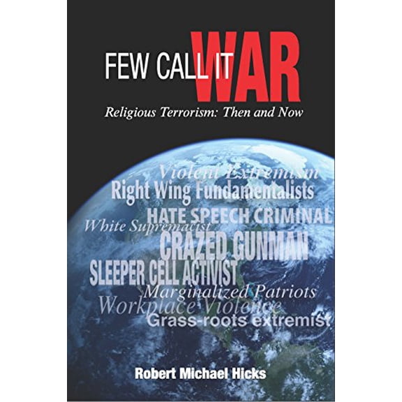 Pre-Owned Few Call It War: Religious Terrorism: Then and Now (Paperback) 1630477850 9781630477851