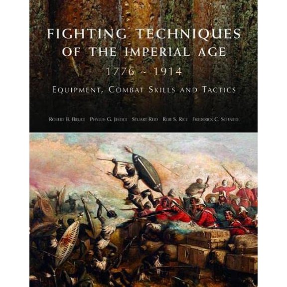 Pre-Owned Fighting Techniques of the Imperial Age, 1776-1914: Equipment, combat skills and tactics (Hardcover) 1906626472 9781906626471