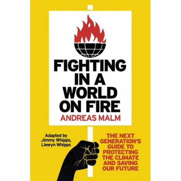 Pre-Owned Fighting in a World on Fire: The Next Generation's Guide to Protecting the Climate and Saving Our Future (Paperback) 1804291250 9781804291252