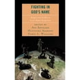 thumbnail image 1 of Pre-Owned Fighting in God's Name: Religion and Conflict in Local-Global Perspectives (Hardcover) by Afe Adogame, Olufunke Adeboye, Corey L Williams, 1 of 1