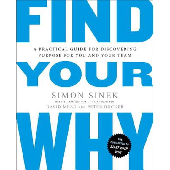 Pre-Owned Find Your Why: A Practical Guide for Discovering Purpose for You and Your Team (Paperback 9780143111726) by Simon Sinek, David Mead, Peter Docker