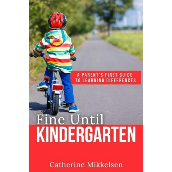 Pre-Owned Fine Until Kindergarten: A Parent's First Guide to Learning Differences (Paperback) 0998248002 9780998248004