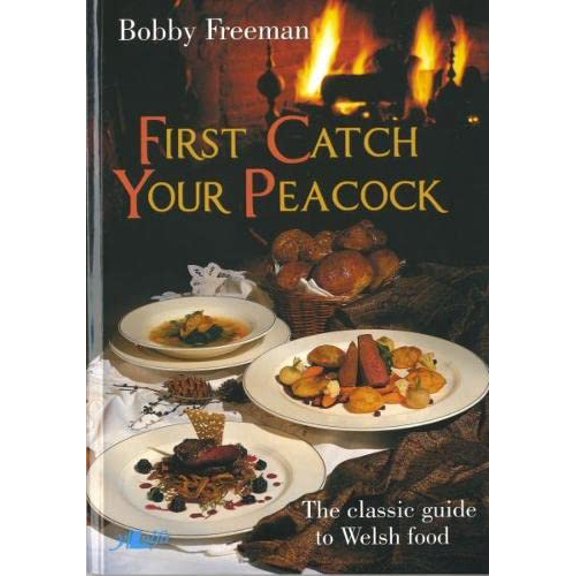 Pre-Owned First Catch Your Peacock: The Classic Guide to Welsh Food (Paperback) 0862433150 9780862433154